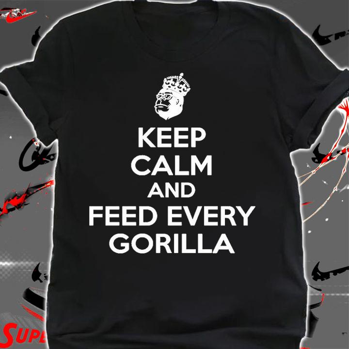 Keep Calm And Feed Every Gorilla T-Shirt shirt