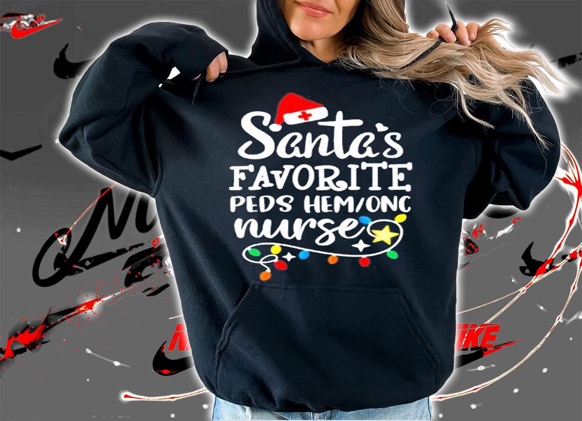 Merry Christmas Nurse Santas Favorite Peds Hemonc Nurse T-Shirt hoodie
