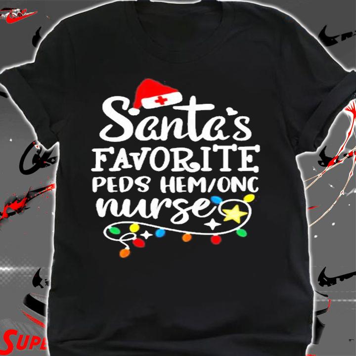 Merry Christmas Nurse Santas Favorite Peds Hemonc Nurse T-Shirt shirt