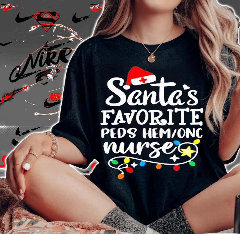 Merry Christmas Nurse Santas Favorite Peds Hemonc Nurse T-Shirt woman shirt