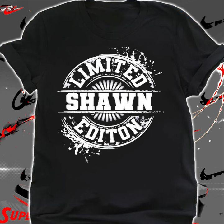 Shawn Limited Edition Funny Personalized Name Gift Idea T-Shirt shirt
