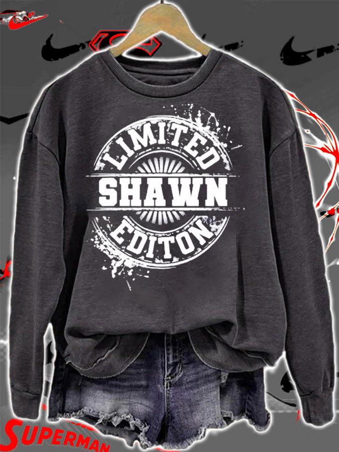Shawn Limited Edition Funny Personalized Name Gift Idea T-Shirt sweatshirt