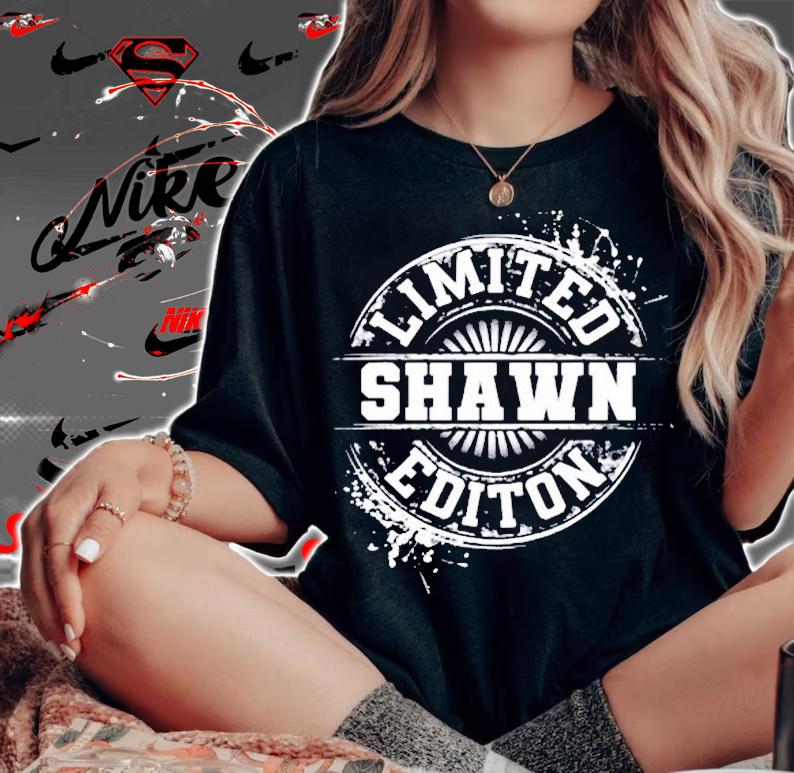 Shawn Limited Edition Funny Personalized Name Gift Idea T-Shirt woman shirt