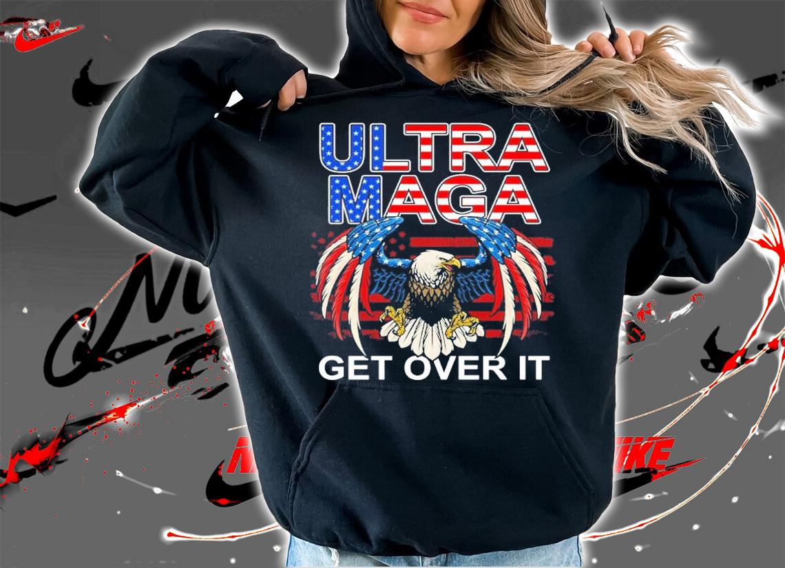 Eagle USA Flag Ultra Maga Get Over It Shirt hoodie
