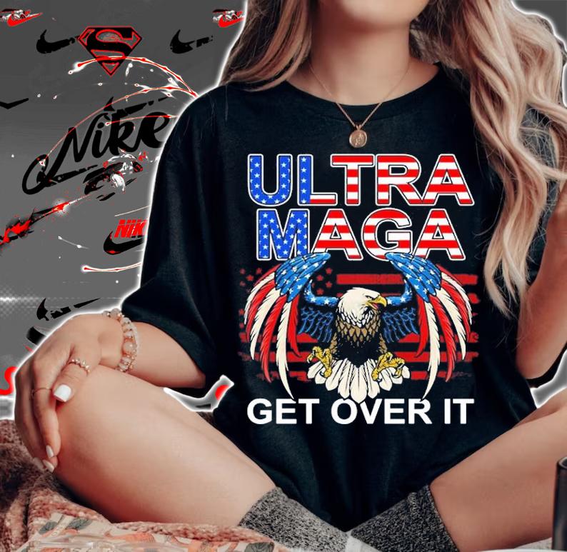 Eagle USA Flag Ultra Maga Get Over It Shirt woman shirt