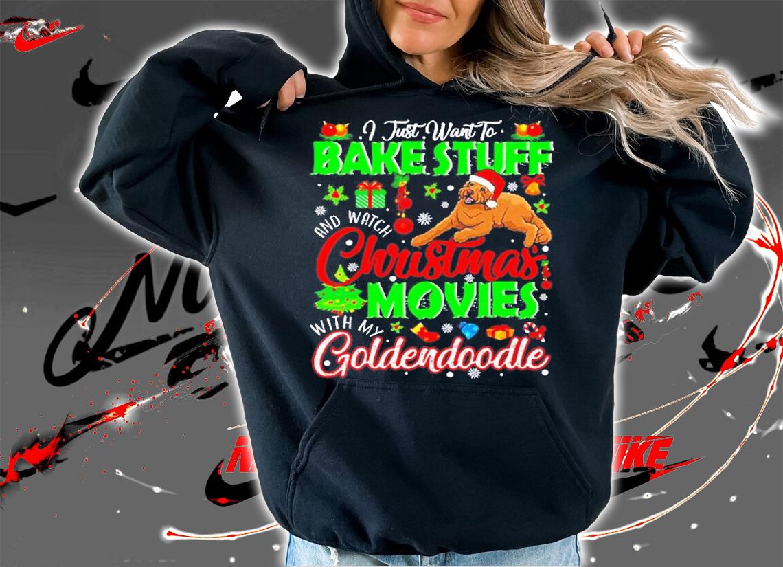 I Bake Stuff And Watch Christmas Movies With My Goldendoodle T-Shirt hoodie