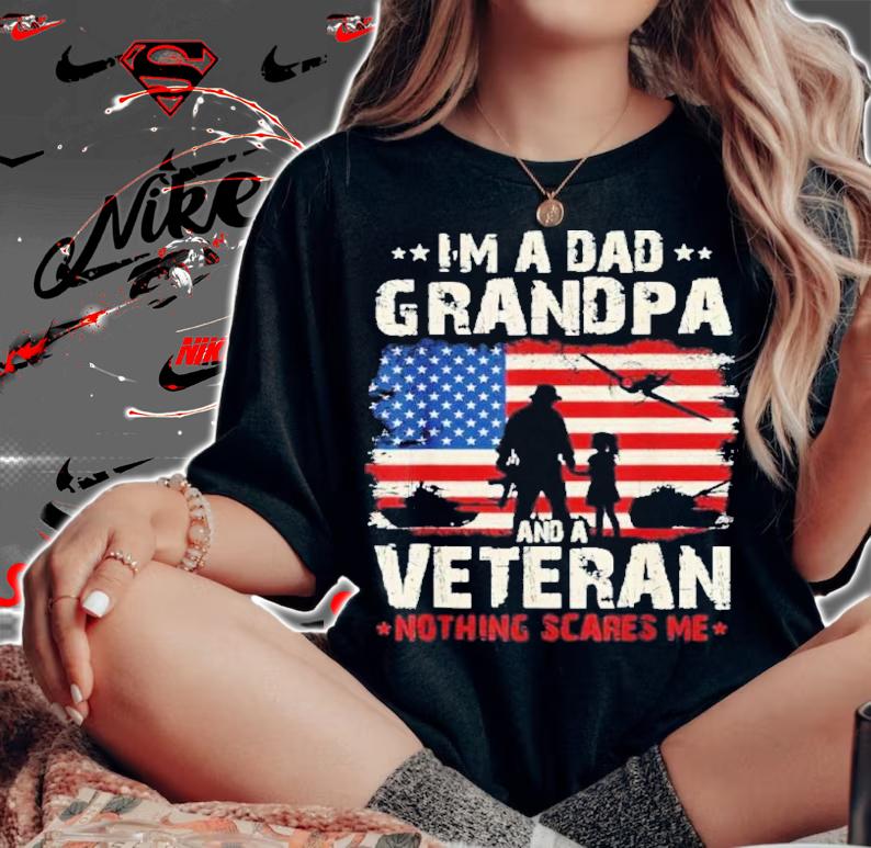 I'm A Dad Grandpa And A Veteran Nothing Scares Me American Flag 2022 Shirt woman shirt
