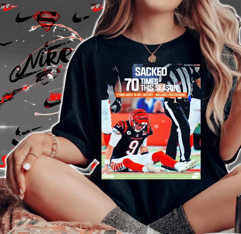 Joe Burrow Sacked 70 Times This Season Third-most In NFL History Includes Postseason Shirt woman shirt