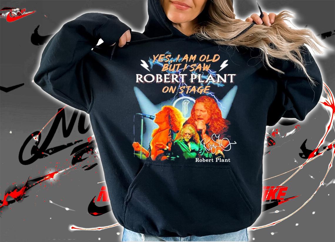 Official Yes I Am Old But I Saw Robert Plant On Stage Signatures Shirt hoodie