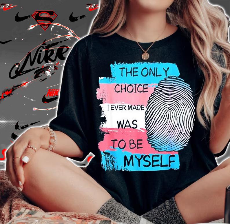 The Only Choice I Made Was To Be Myself T-Shirt woman shirt