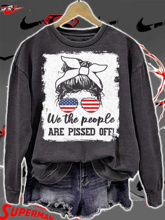 We The People Are Pissed Off Messy Bun T-Shirt sweatshirt