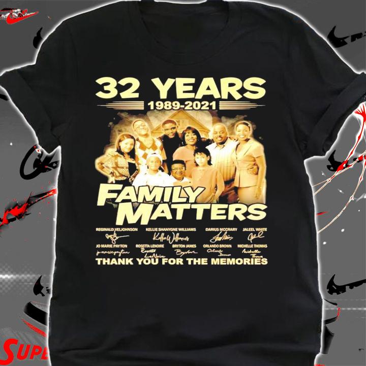 32 years 1989-2021 Family Matters signature thank you for the memories shirt