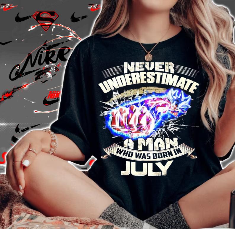 Never underestimate a man who was born in July shirt woman shirt