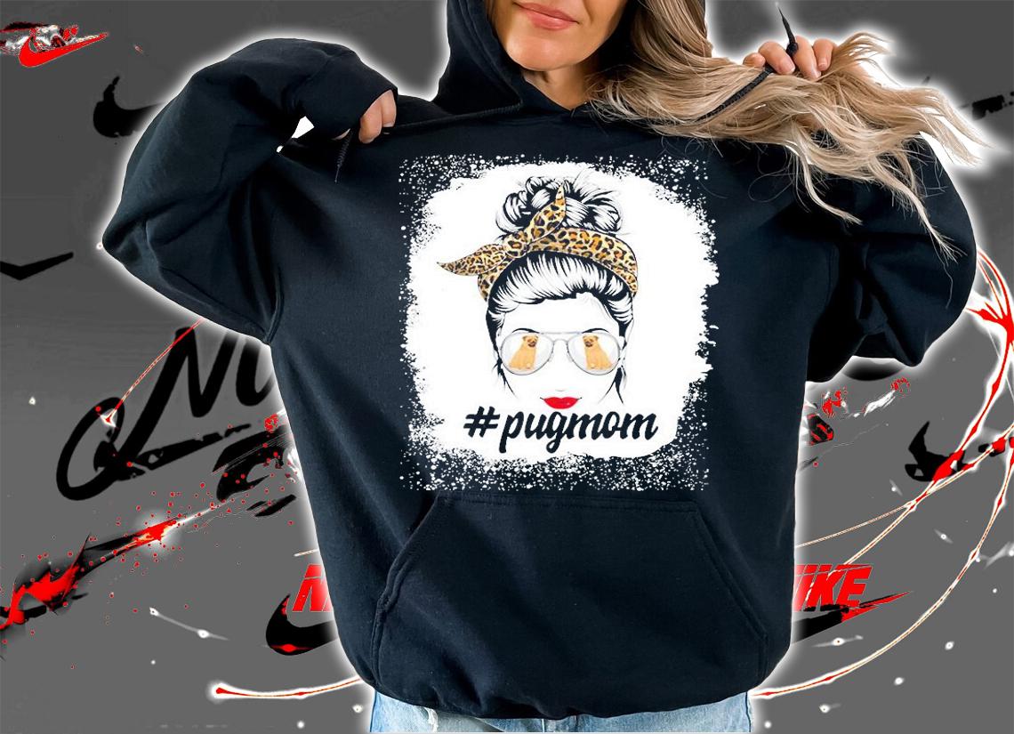 Pug Dog Mom Bleached Messy Bun Leopard Women Pet Lover T-Shirt hoodie
