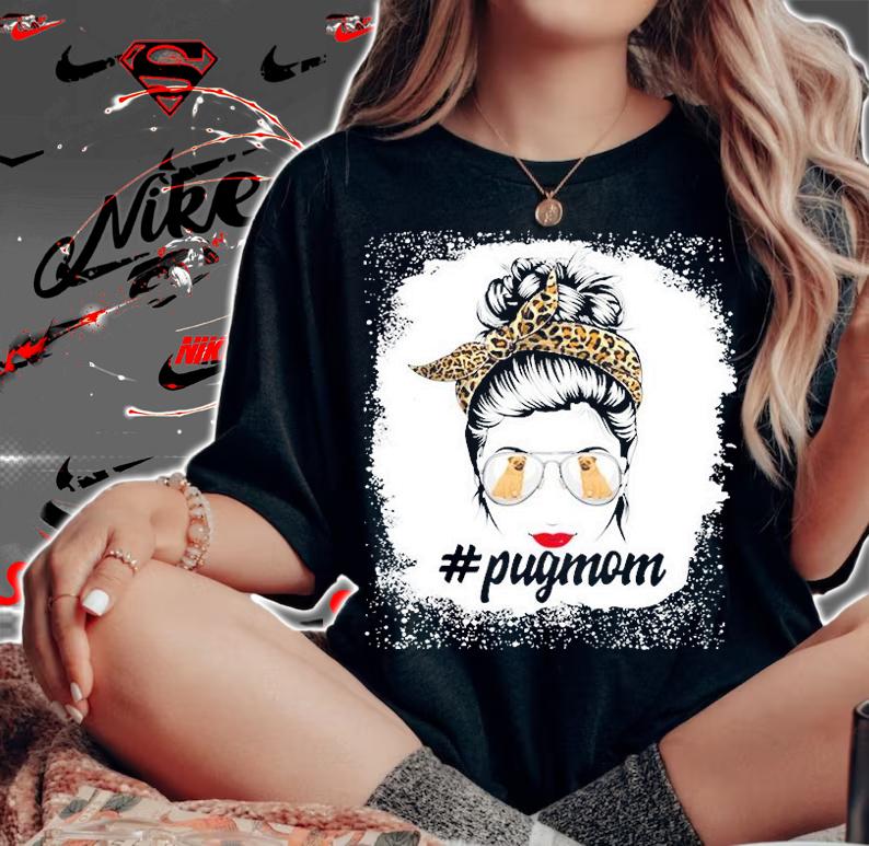 Pug Dog Mom Bleached Messy Bun Leopard Women Pet Lover T-Shirt woman shirt