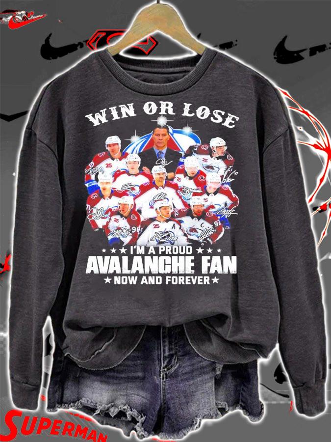 Win or lose I'm a proud Avalanche fan now and forever signature shirt sweatshirt