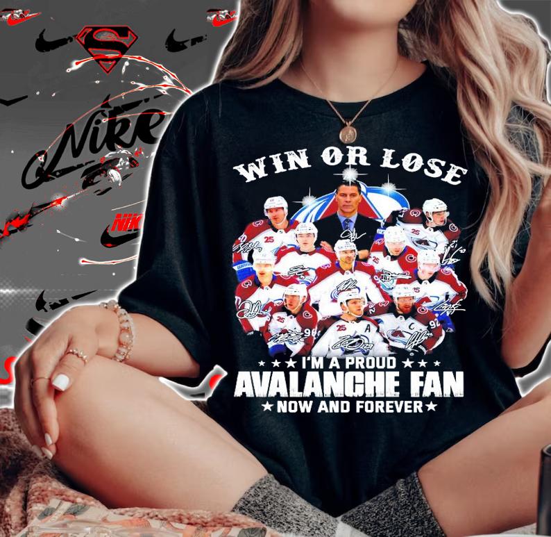Win or lose I'm a proud Avalanche fan now and forever signature shirt woman shirt
