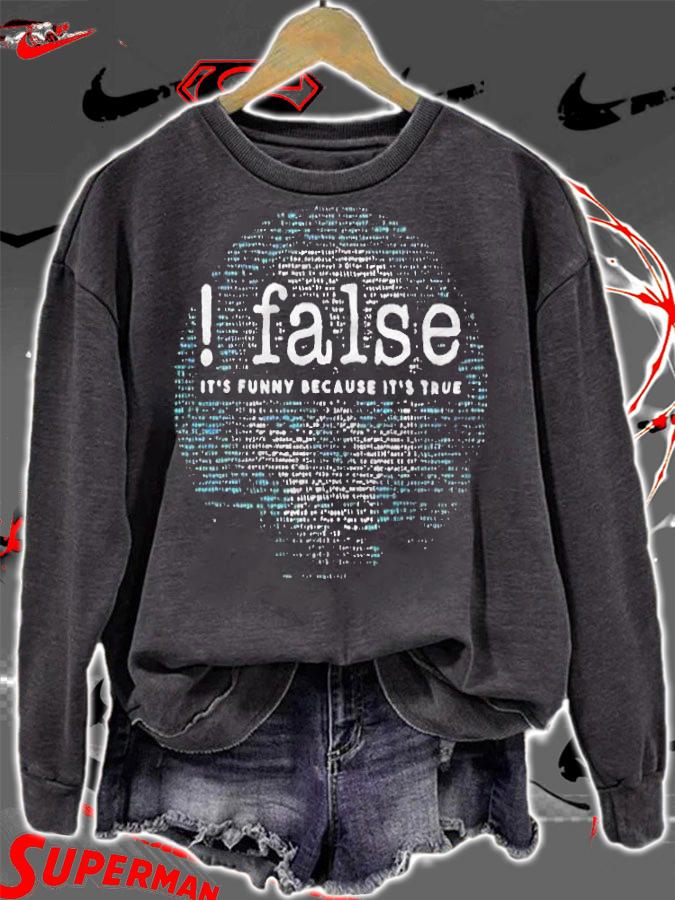 False it's funny because it's true coder software computer T-shirt