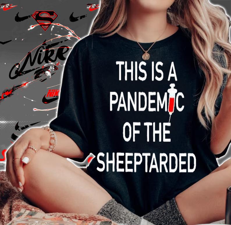 This Is A Pandemic Of The Sheeptarded T-Shirt woman shirt