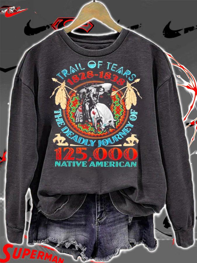TRail Of Tears 1828-1838 the deadly journey of 125 000 native American shirt sweatshirt