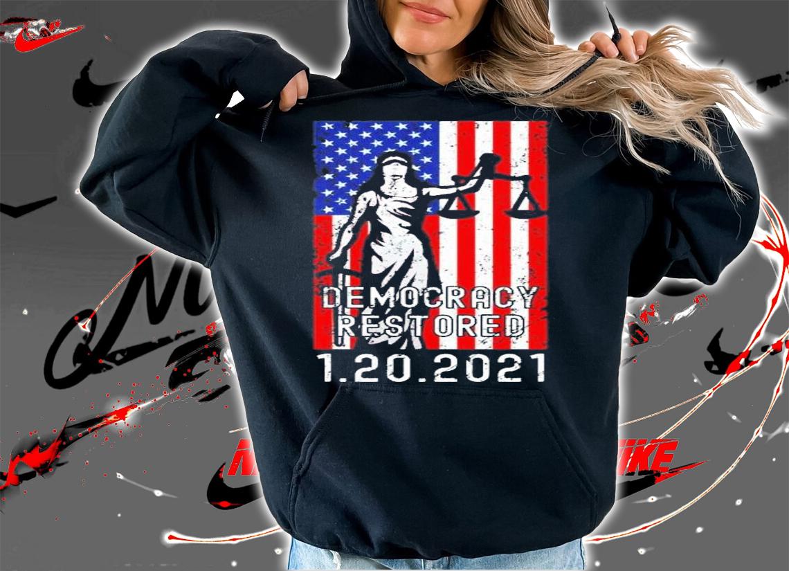 Democracy restored Joe Biden Inauguration 2021 Kamala Harris 1 20 2021 shirt hoodie