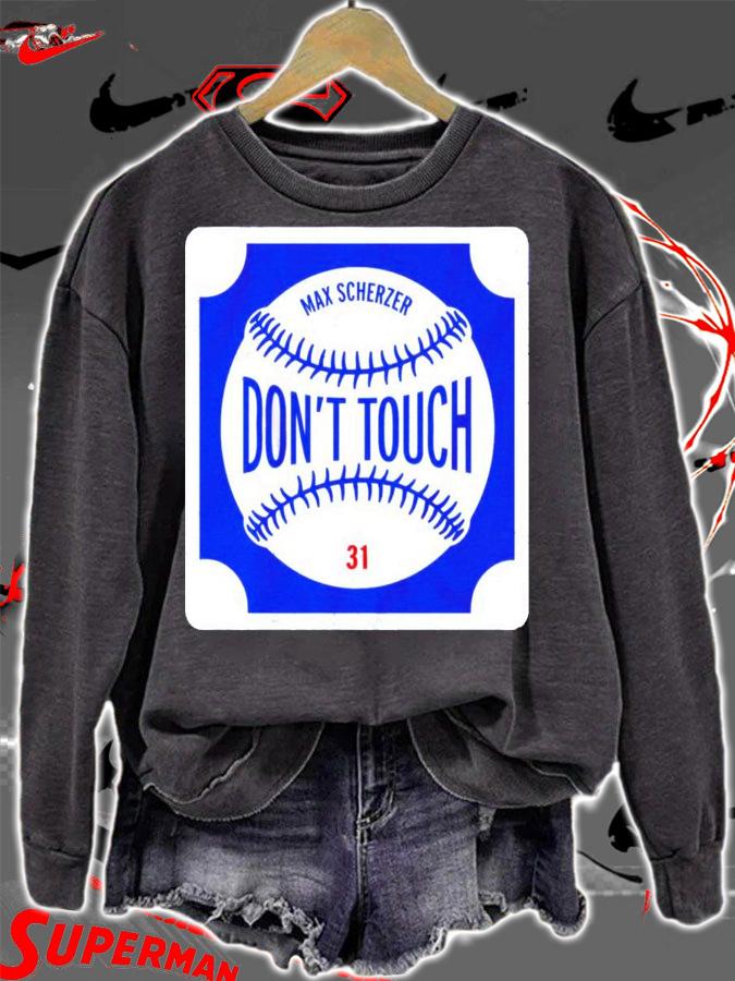 Don't Touch Max Scherzer shirt sweatshirt