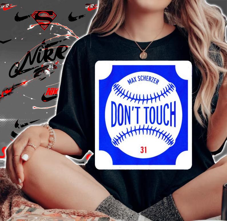 Don't Touch Max Scherzer shirt woman shirt