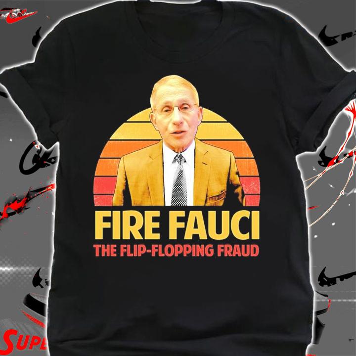Fire Fauci the flip flopping fraud vintage shirt