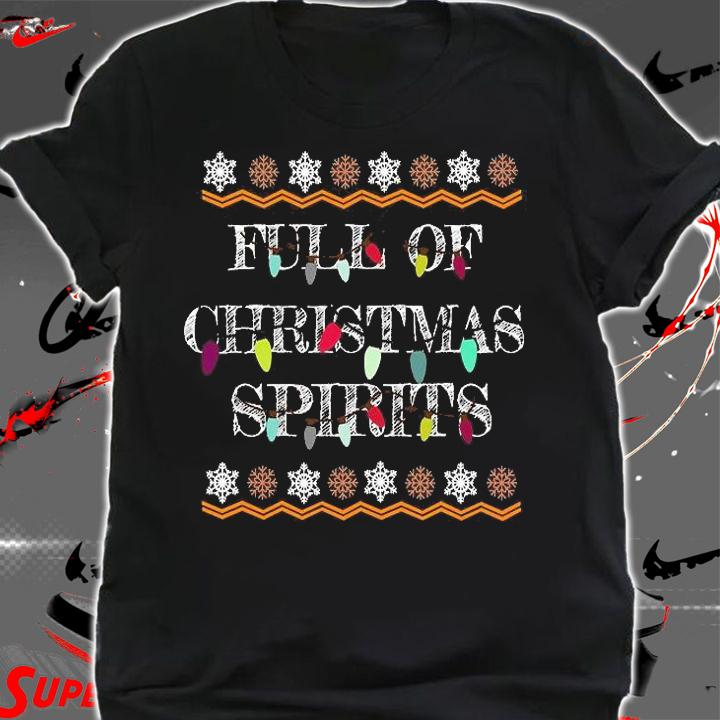 Full Of Christmas Spirits Funny T-shirt shirt