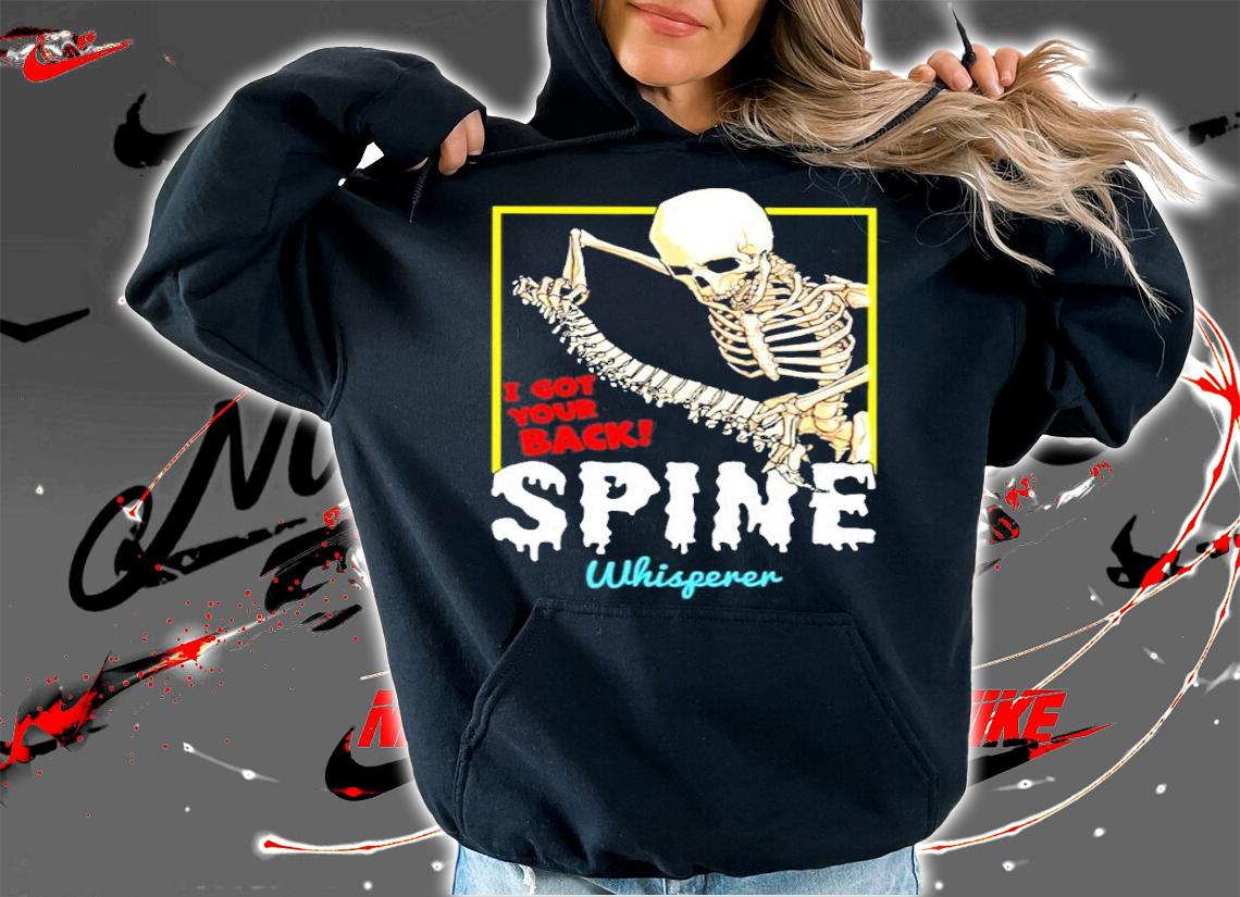 I got your back spine whisperer skull shirt hoodie