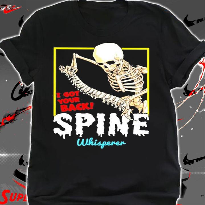 I got your back spine whisperer skull shirt shirt