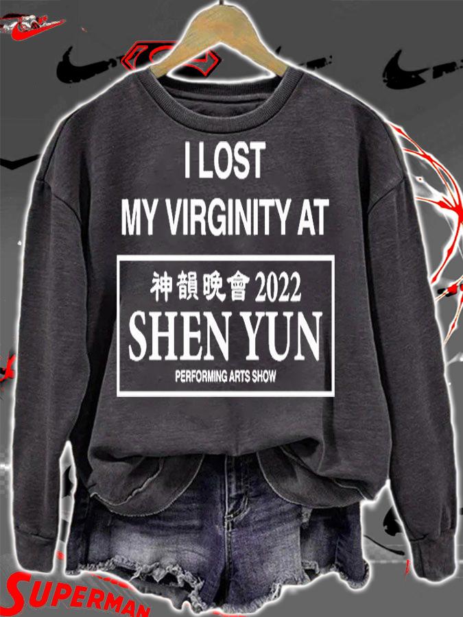 I Lost My Virginity At Shen Yun 2022 Performing Arts Show T-Shirt sweatshirt