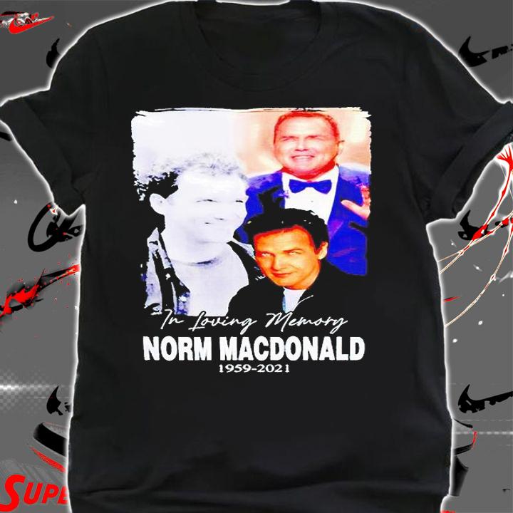 In loving memory Norm Macdonald 1959-2021 T-shirt shirt