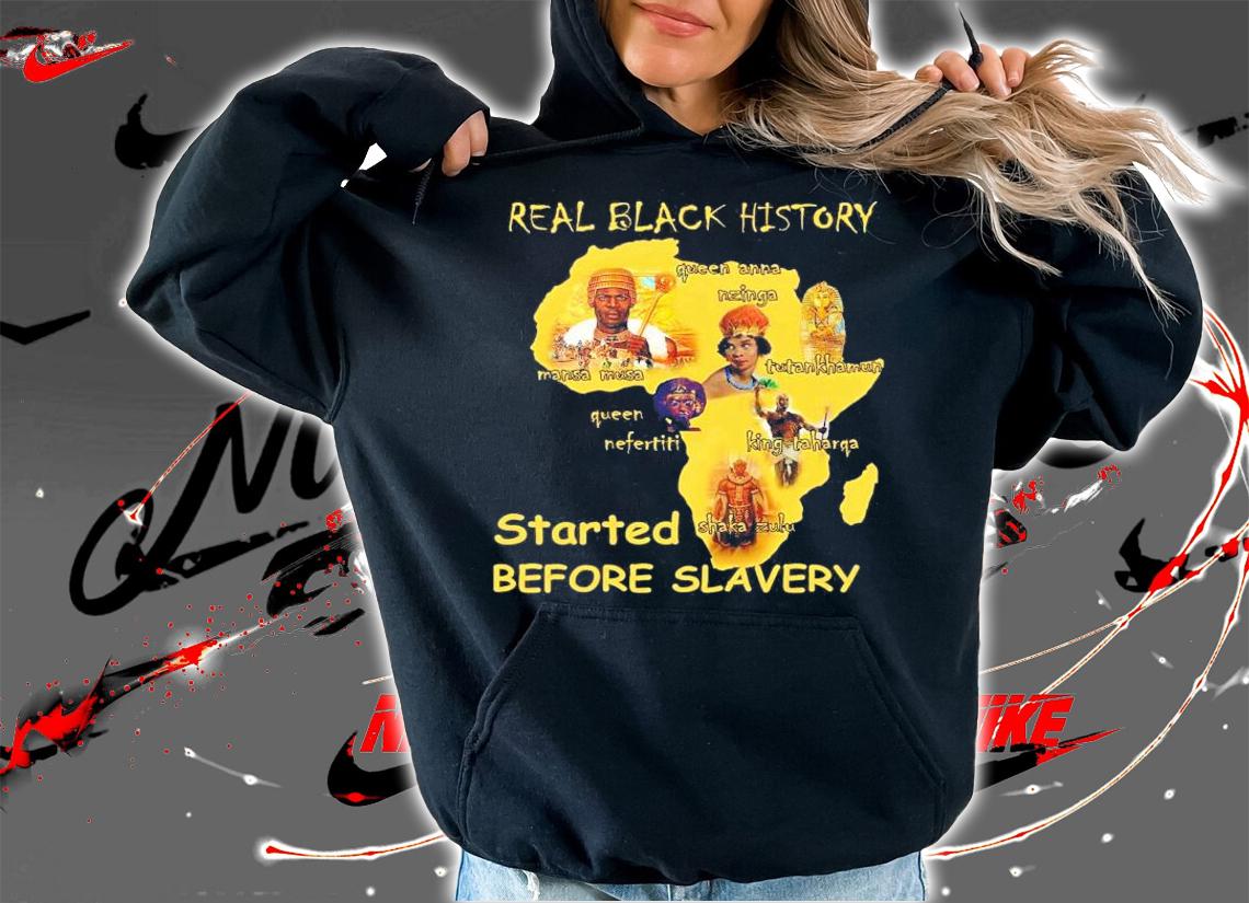 Real black history started before slavery shirt hoodie
