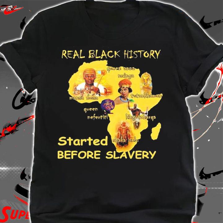 Real black history started before slavery shirt shirt