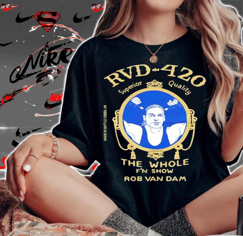 RVD 420 superior quality the whole fn show rob van dam shirt woman shirt