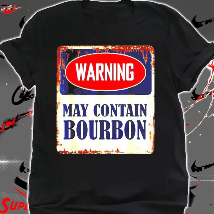 Warning may contain bourbon t-shirt shirt