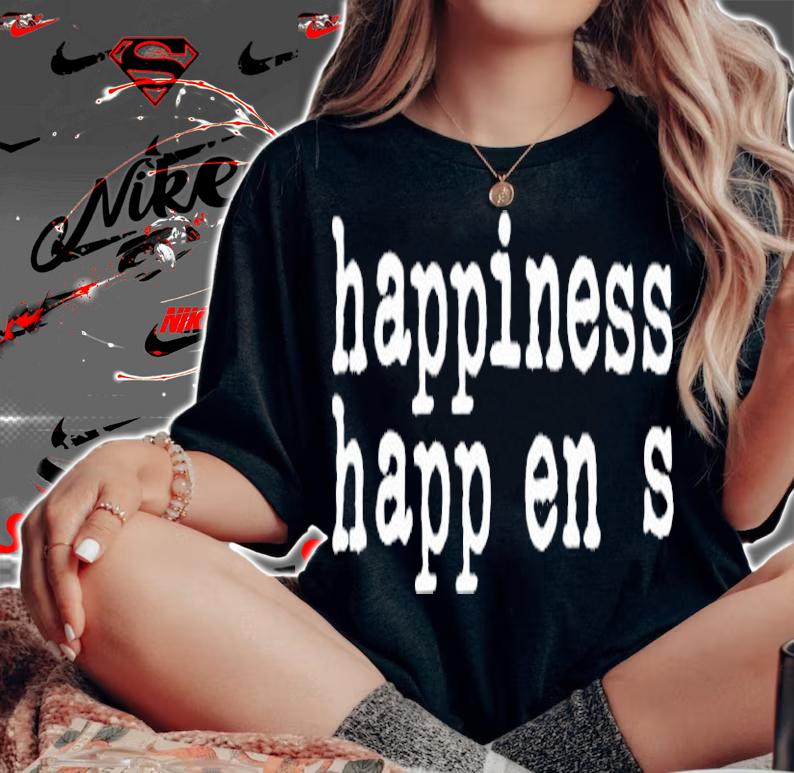 Happiness Happens Pere Egbiofficial Pere Egbi shirt woman shirt
