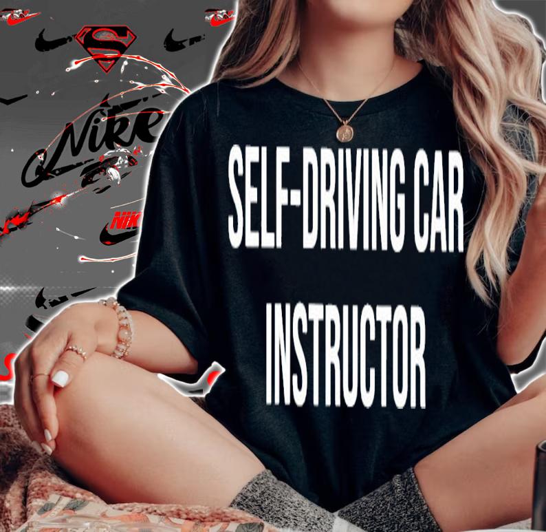Self-Driving car Instructor shirt woman shirt