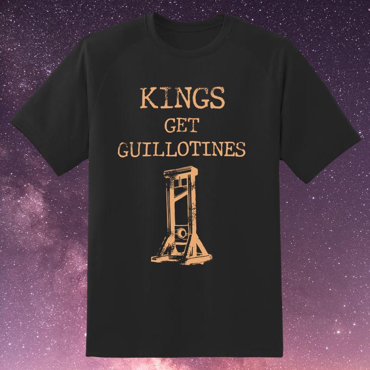 Kings Get Guillotines Shirt 