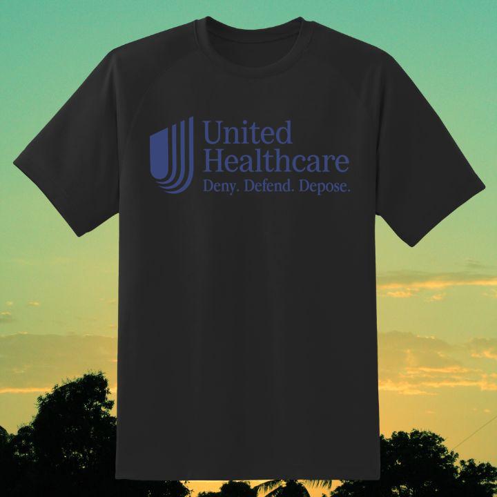 United Healthcare Deny. Defend. Depose Shirt - Make a Statement