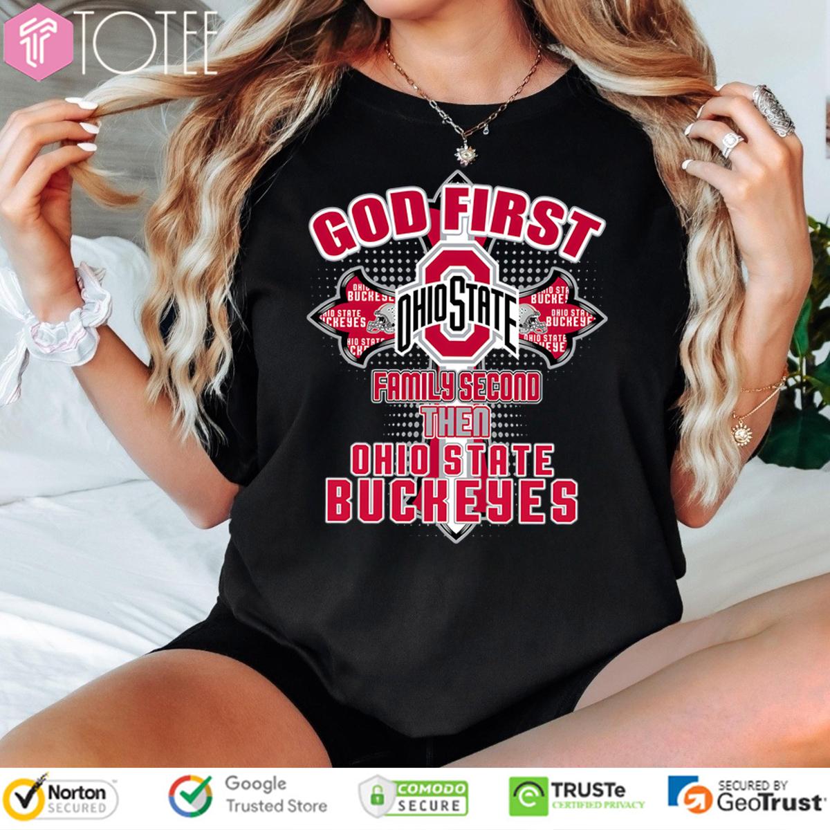 God First Family Second Then Ohio State Buckeyes Football Pride T-Shirt