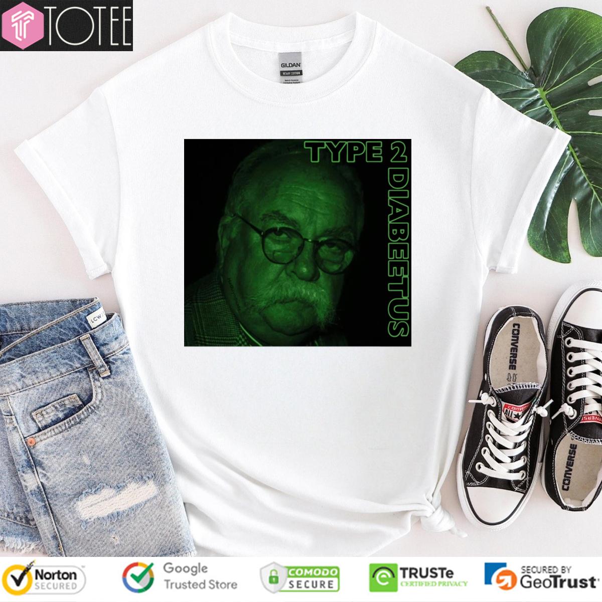 Wilford Brimley Type 2 Diabeetus Shirt
