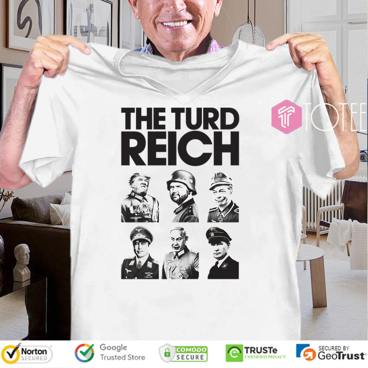 Turd Reich Shirt: Ultimate Style for Today's Political Scene