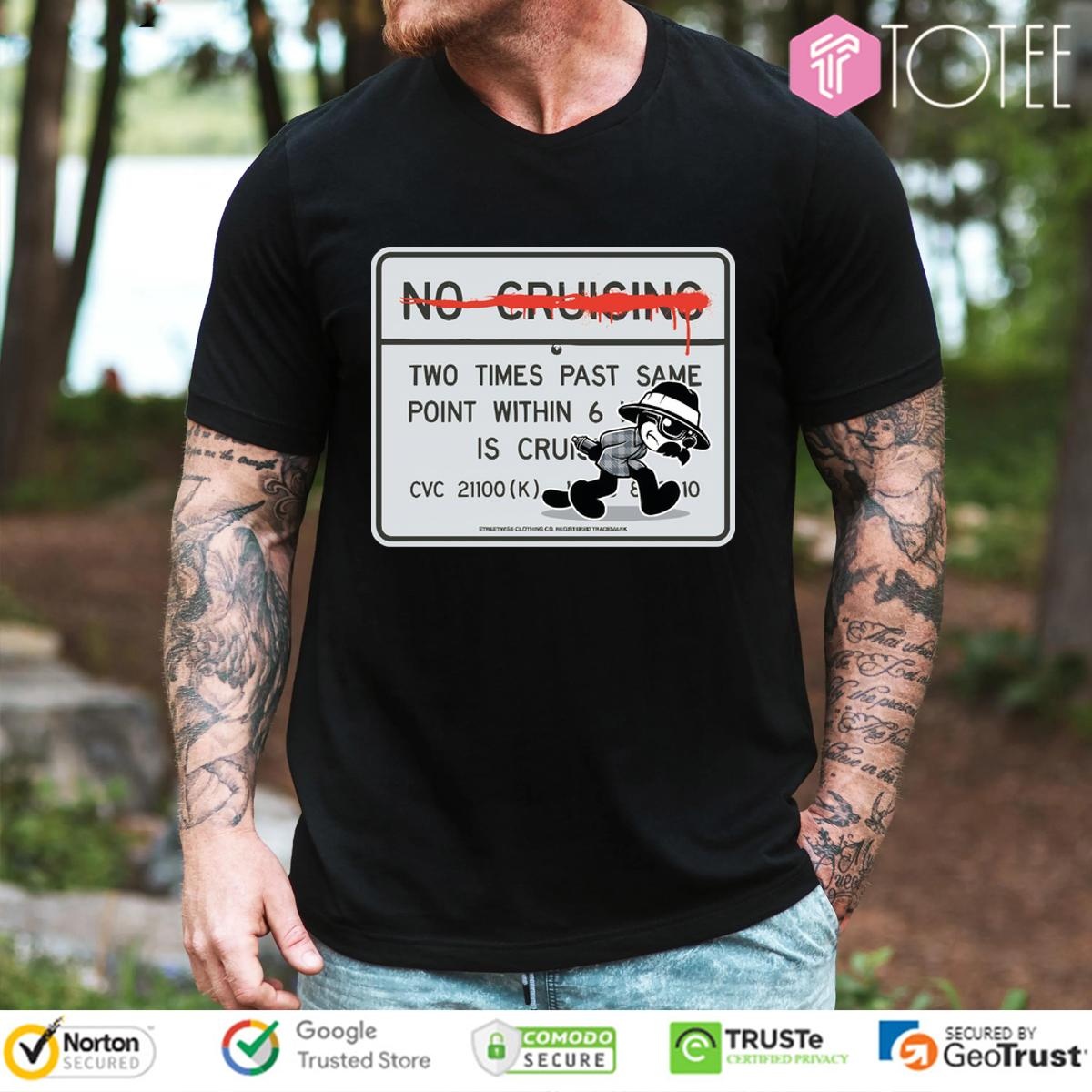 No Cruising Two Times Past Same Point Within 6 Is Cruise T-shirt