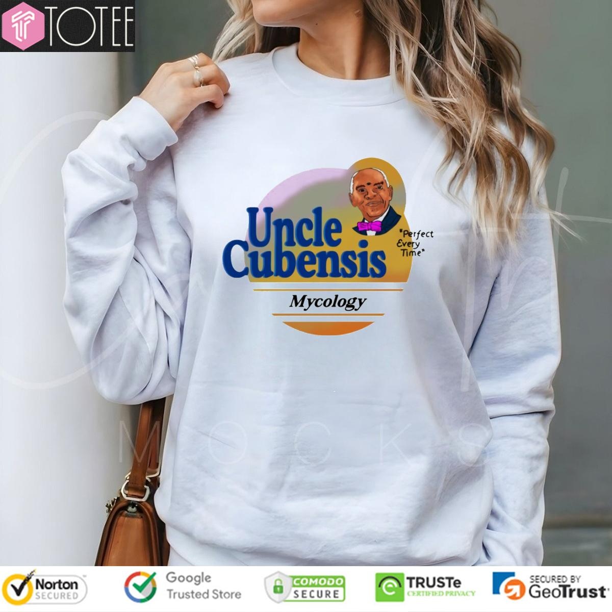 Uncle Cubensis Mycology Perfect Every Time sweatshirt