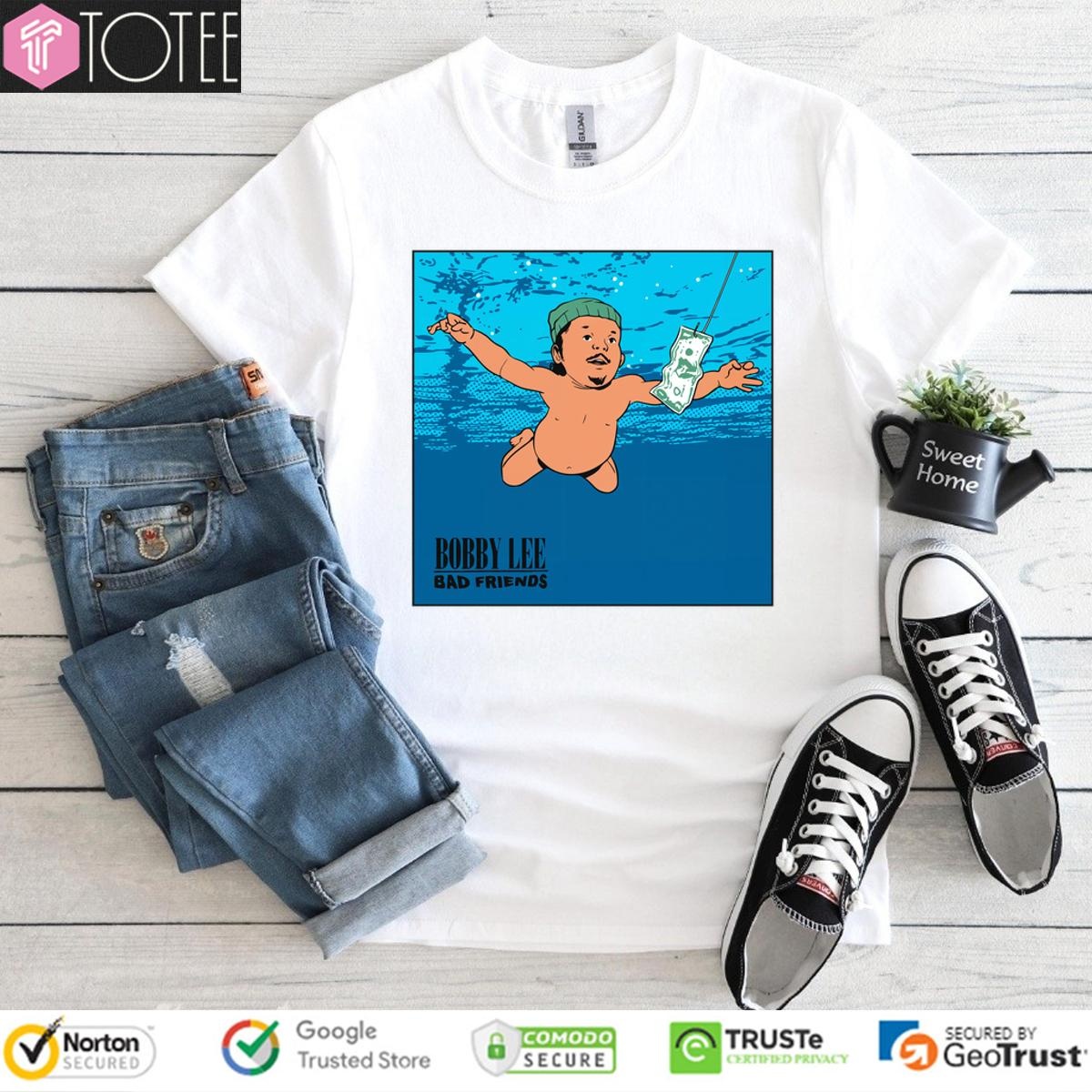 Nevermind Baby Bobby Lee Bad Friends T-shirt