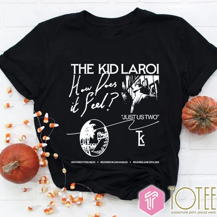 The Kid Laroi How Does It Feel Just Us Two T-shirt
