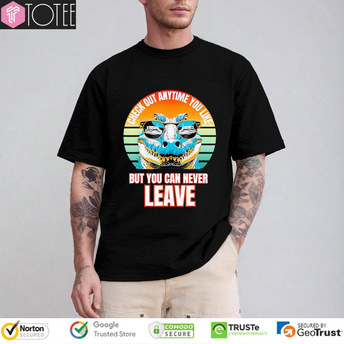 Check Out Anytime You Like But You Can Never Leave Alligator Vintage T-shirt