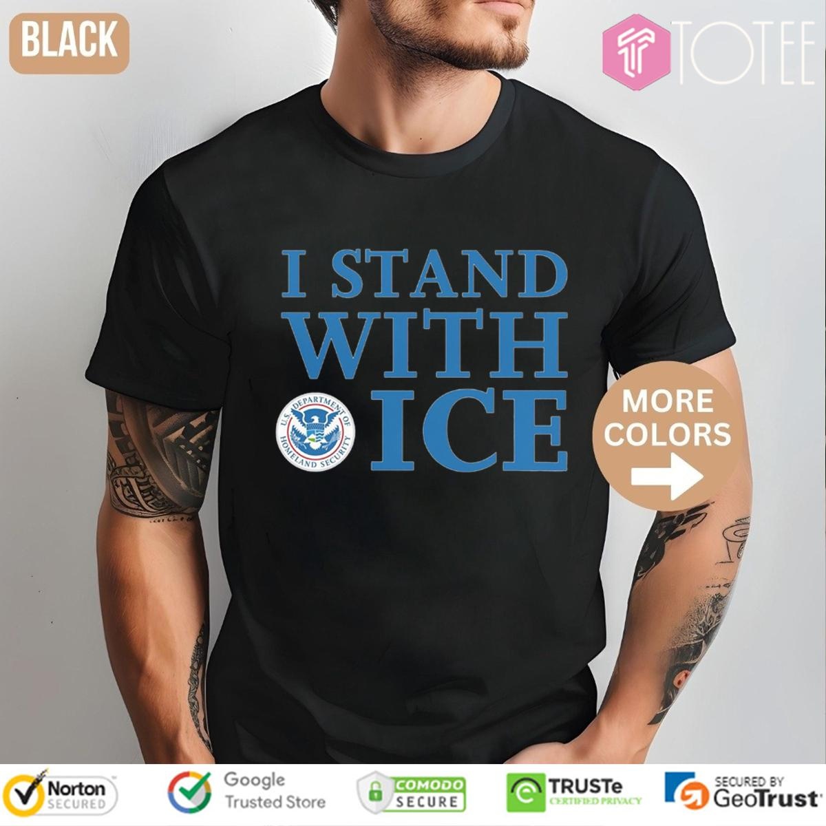 I Stand With Ice U.S. Department Of Homeland Security T-shirt